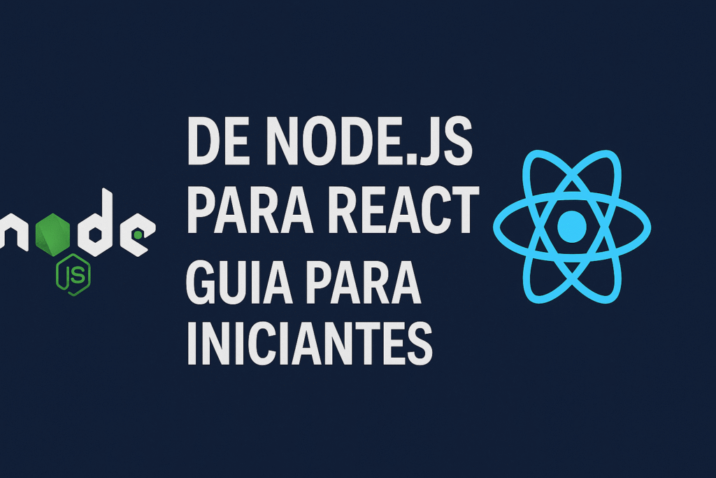 De Node.js para React: Guia para Iniciantes